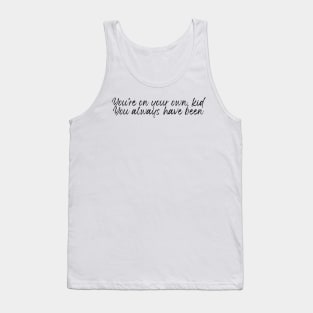 You're On Your Own Kid Tank Top